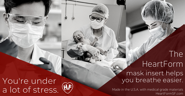 A social media image featuring someone in a lab, a nurse and a newborn, and a woman performing surgery. Overlay text: "You are under a lot of stress. The HeartForm mask insert helps you breath easier."