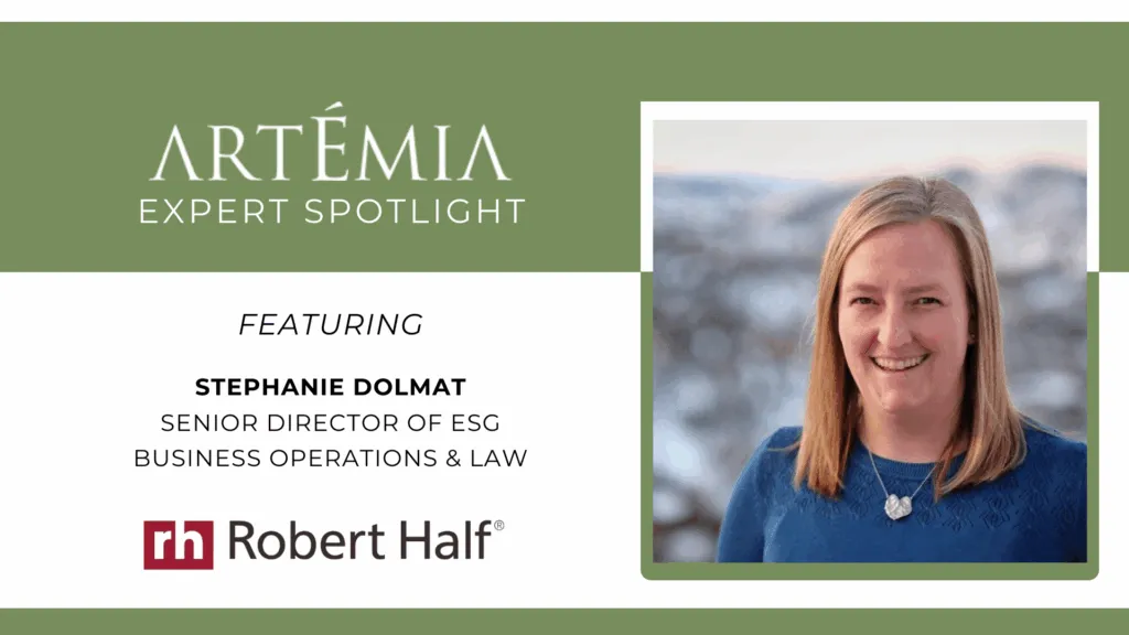 The image features a picture of a woman, as well as the following text: ARTEMIA Expert Spotlight Featuring Stephanie Dolmat, Sr Director of ESG, Robert Half